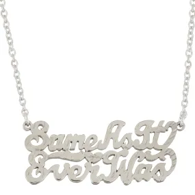 Same As It Ever Was Necklace